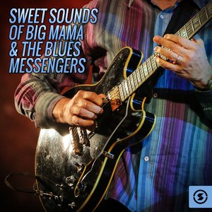 Sweet Sounds of Big Mama & the Blues Messengers