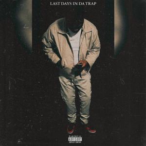 Last Days In Da Trap (Explicit)