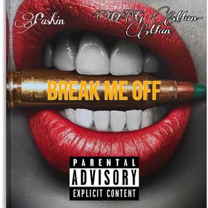 Break You Off (feat. OG Man-Man)