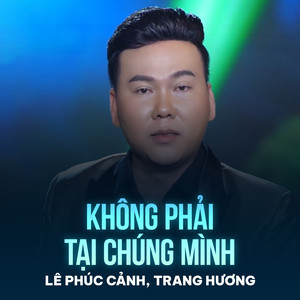 Không Phải Tại Chúng Mình