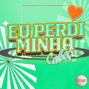 Eu Perdi Minha Cabeça (Explicit)