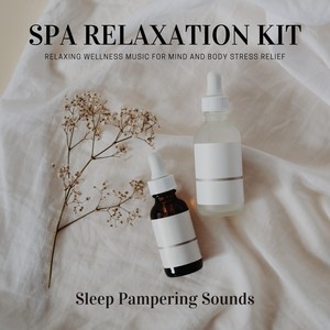 Spa Relaxation Kit - Relaxing Wellness Music for Mind and Body Stress Relief, Sleep Pampering Sounds