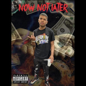 Now Not Later (Explicit)