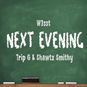 Next Evening (feat. Shawtx Smithy & Trip G) [Explicit]