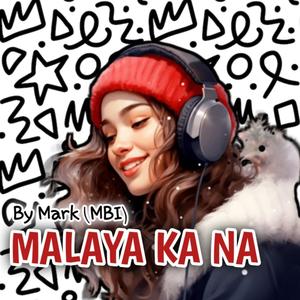 Malaya Ka Na (feat. Mark)