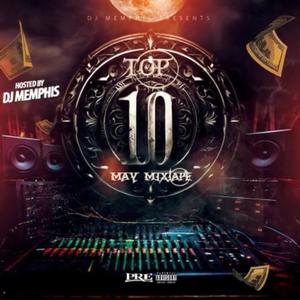 DJ Memphis: Top 10 May Mixtape (Explicit)