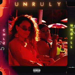 Unruly (feat. Hndfll) (Explicit)