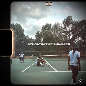 STUCK IN THE SUMMER (Explicit)