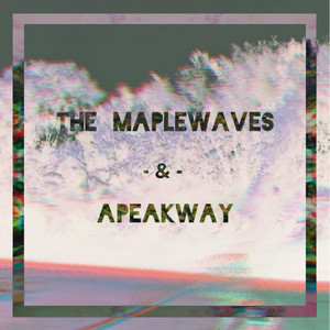 The Maplewaves & Apeakway