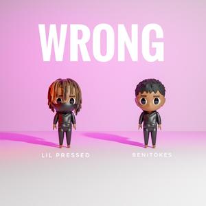 WRONG (feat. Lil Pressed) [Explicit]