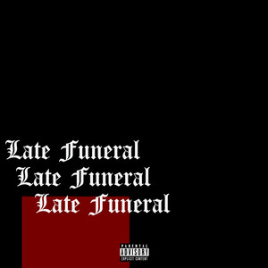 Late Funeral (Explicit)