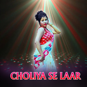 Choliya Se Laar Chuata