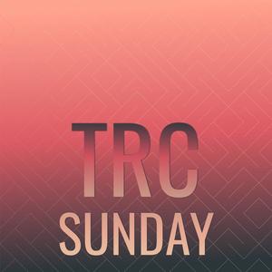 Trc Sunday