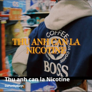 Thu Anh Can La Nicotine (Explicit)