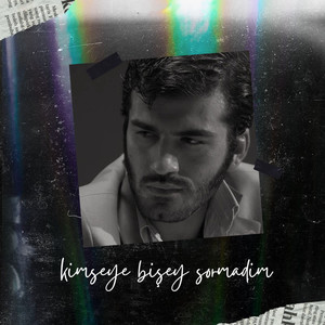 Kimseye Bişey Sormadım