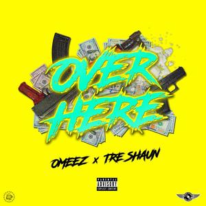Over Here(feat. Treshaun) (Explicit)