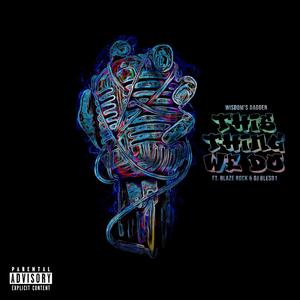 This Thing We Do (feat. Blaze Rock & DJ Blesd 1) (Explicit)