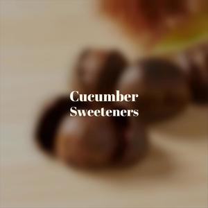 Cucumber Sweeteners