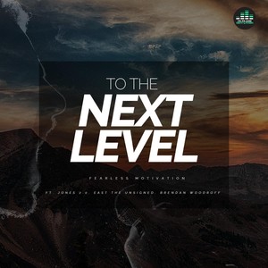 To the Next Level (feat. Jones 2.0, East the Unsigned & Brendan Woodroff)