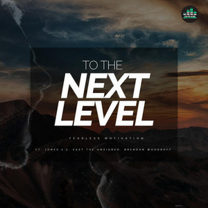 To the Next Level(feat. Jones 2.0, East the Unsigned & Brendan Woodroff)
