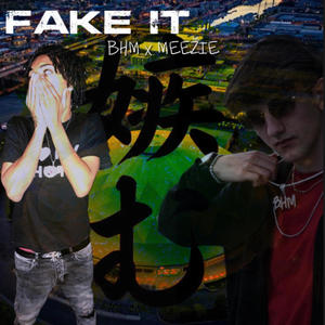 Fake It (feat. Meezie & Meezie_V$) [Explicit]