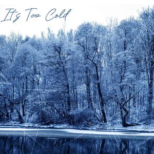 It's too cold (Explicit)