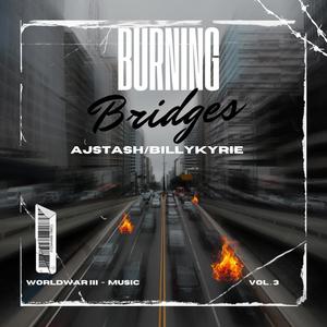 (World War 3) Burning Bridges (feat. Billykyrie) [Explicit]