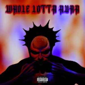 Whole Lotta Aura (Explicit)