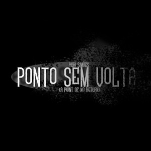 Ponto Sem Volta (A Point of no Return)