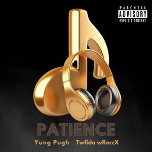 Patience (feat. Twfida wReccX) [Explicit]