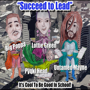 Succeed to Lead (It's Cool to Be Good in School)