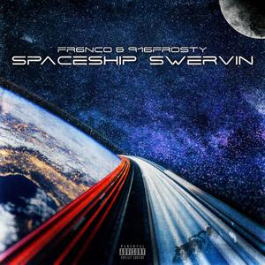 Spaceship Swervin' (Explicit)