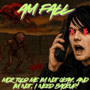 Mcr Told Me I'm Not Okay, and I'm Not, I Need Backup! (Explicit)