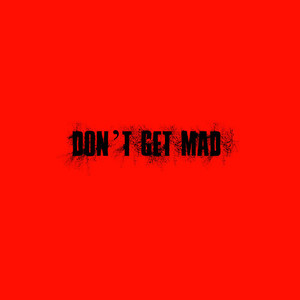 Don't Get Mad