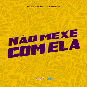 Não Mexe Com Ela (Explicit)