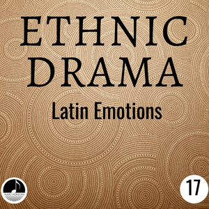 Ethnic Drama 17 Latin Emotions