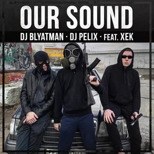 Our Sound (feat. Xek) [Explicit]