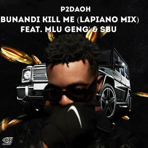 Bunandi Kill Me (feat. Mlu Geng' & Sbu) [LaPiano Mix]