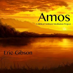 Amos: A Biblical Ambient Meditation Project