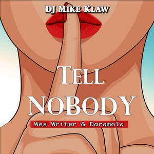 Tell Nobody(feat. Wes Writer & Daramola)