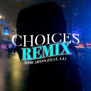 Choices (feat. A-L) (Remix)