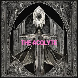 THE ACOLYTE (Explicit)