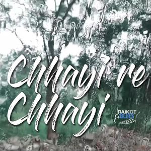 Chhayi Re Chhayi (Monsoon Song) (feat. Gatha Pota, Dhairya Rajpara, Kavan Pota & Harsh Potter)