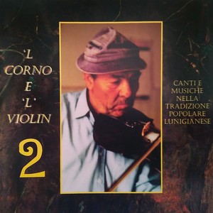 'I corno e 'l violin, Vol. 2 (Canti e musiche nella tradizione popolare lunigianese)