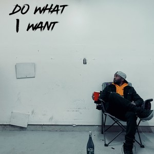 Do What I Want (Explicit)