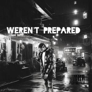 Weren't Prepared (Explicit)