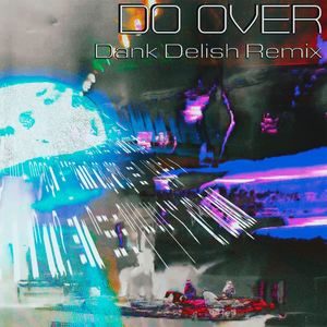 Do Over (Remix|Dank Delish Remix)