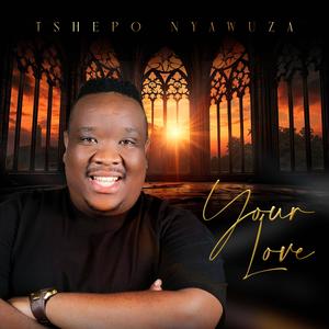 Tshepo Nyawuza - Your Love