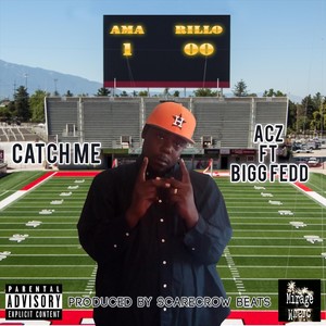 Catch Me (feat. Bigg Fedd) (Explicit)