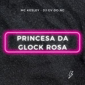 Princesa Da Glock Rosa (Explicit)